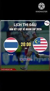 Lịch thi đấu Thái Lan vs Singapore bán kết lượt về ASEAN CUP 2026