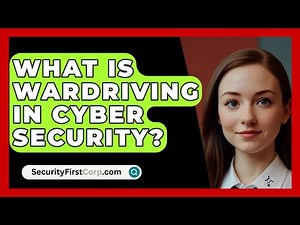 What Is Wardriving In Cyber Security? - SecurityFirstCorp.com