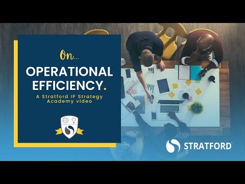 Stratford IP Strategy Academy | On Operational Efficiency