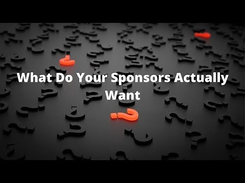 What Do Your Sponsors Actually Want