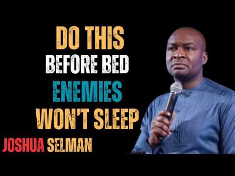Do This Before Bed — Enemies Won’t Sleep | Powerful Night Prayer by Apostle Joshua Selman