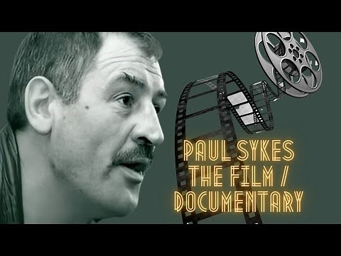The Paul Sykes film & documentary