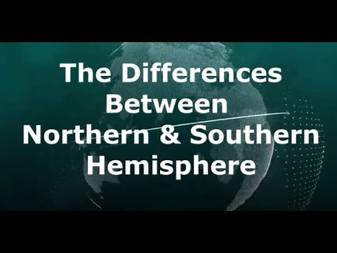 The Differences Between Northern & Southern Hemisphere