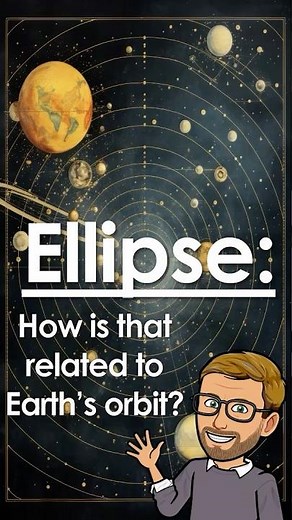 Why Earth’s Orbit Is an Ellipse!