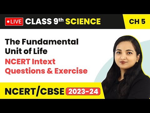 The Fundamental Unit of Life - NCERT Intext Questions & Exercise | Class 9 Science Chapter 5 (LIVE)