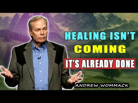 Healing Isn’t Coming—It’s Already Done 🕊️ Powerful Teaching by Andrew Wommack