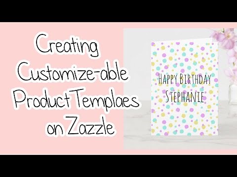 Creating Customize-able Product Templates on Zazzle