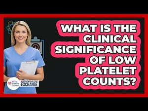 What Is The Clinical Significance Of Low Platelet Counts?