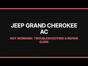 Jeep Grand Cherokee AC Not Working: Troubleshooting & Repair Guide
