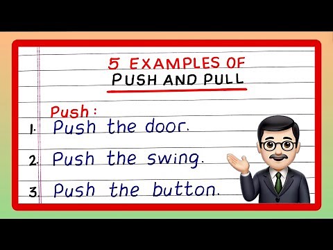 Examples of Push and Pull | Five Examples of Push and Pull | Write Examples of Push and Pull Force