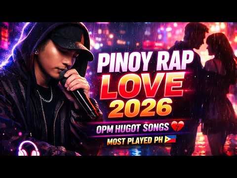 Pinoy Rap Love Playlist 2026 🎤 | OPM Hugot Songs | Most Played PH