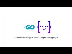 Exercism Walkthrough: Gopher's Gorgeous Lasagna (Go)