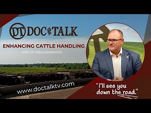 DocTalk Ep 585 - Enhancing Cattle Handling with Dr. Kip Lukasiewicz