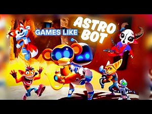 10 GREAT Games Like Astro Bot You'll Have Tons of Fun With!
