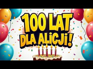 100 Lat dla Alicji! - Piosenka z życzeniami
