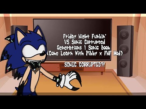 FNF Mod Characters Reacts / VS Sonic Corrupted Generations | Sonic Boom (Come Learn With Pibby)