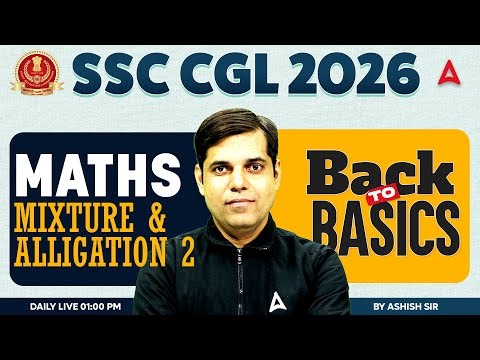 SSC CGL 2026 | SSC CGL Maths Classes | Mixture & Alligation | SSC CGL Maths Practice Set Ashish Sir