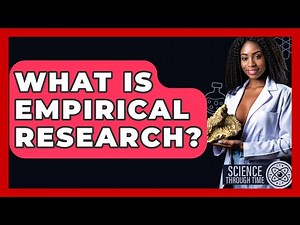 What Is Empirical Research? - Science Through Time