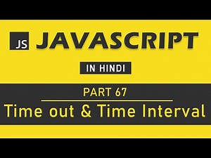 JavaScript Tutorial in Hindi for Beginners [Part 67] - Time out and Time Interval in JavaScript