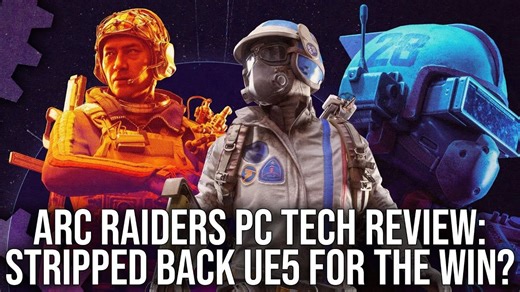 【4K60帧】数毛社《Arc Raiders 穹顶突击队》PC版技术评测：“精简版”虚幻引擎5就能赢？| 来源：Digital Foundry | 机翻中文