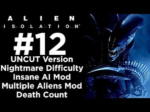 Alien: Isolation - UNCUT Walkthrough - Nightmare Difficulty + Insane AI & Multiple Aliens - Part 12