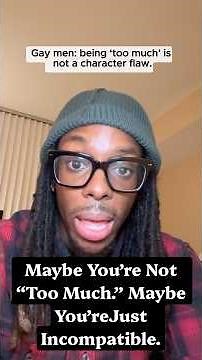 Gay Men, Stop Telling Other Gay Men They’re “Too Much” #blackgaymen #queer #dating #beingyourself