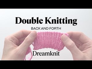Double Knitting (back and forth) with Dreamknit