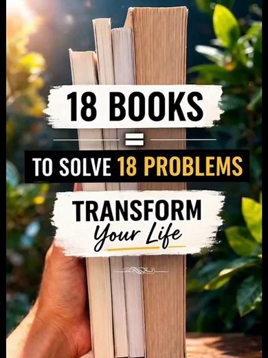 18 Books That Will Solve Your Problems & Transform Your Life
