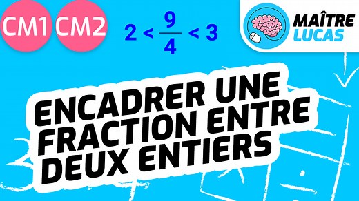 Encadrer une fraction entre deux entiers