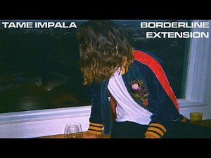 Tame Impala - Borderline (Extended Version / Lyrics)