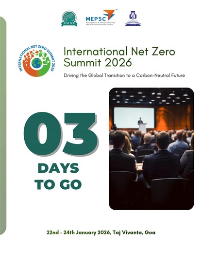 🌍03 Days to Go! The countdown has begun for the International Net Zero Summit 2026 - a global platform driving the transition towards a carbon-neutral and sustainable future. Connect with nbisht@mepsc.in now! 📍 22nd–24th January 2026 🏨 Taj Vivanta, Goa #INZS2026 #NetZero #EnergyTransition #IndustrialDecarbonisation #SustainabilityLeadership #ClimateAction #MEPSC #IICSR #GCCI #GreenIndustry International Institute of CSR and Sustainability - IICSR Group Goa Chamber of Commerce & Industry MyGov