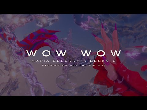 Maria Becerra, Becky G - WOW WOW (Official Lyric Video)