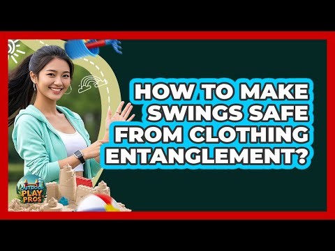 How to Make Swings Safe From Clothing Entanglement?