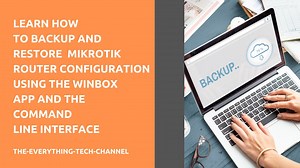 2022 TUTORIAL: LEARN HOW TO BACKUP AND RESTORE MIKROTIK ROUTER CONFIGURATION USING WINBOX AND CLI