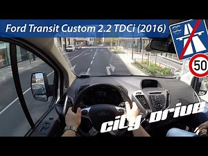 Ford Transit Custom 2.2 TDCi (2016) - POV City Drive