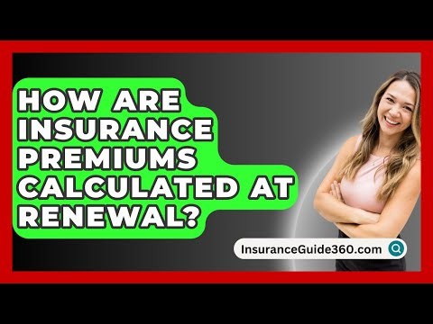 How Are Insurance Premiums Calculated At Renewal? - InsuranceGuide360.com