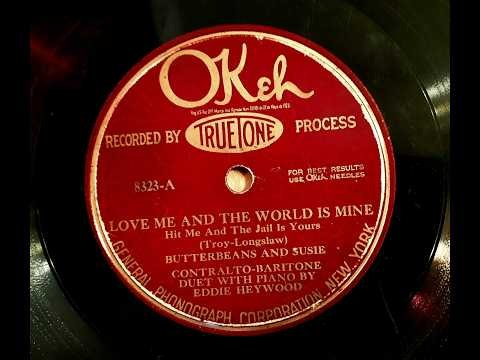 BUTTERBEANS AND SUSIE – LOVE ME AND THE WORLD IS MINE – Okeh 8323