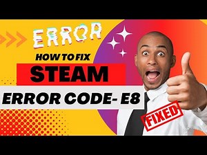 Steam Error Code E8