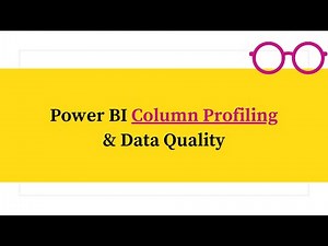 How to Profile Columns in Power BI – Data Quality Made Easy!