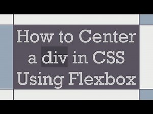 How to Center a div in CSS Using Flexbox