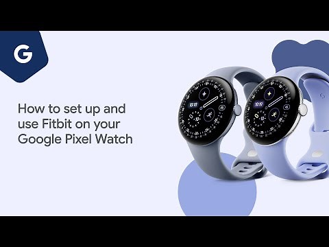 How to set up and Use Fitbit on Your Google Pixel Watch