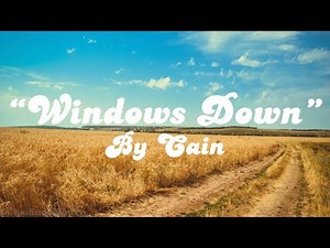 “Windows Down” | by Cain | Lyrics