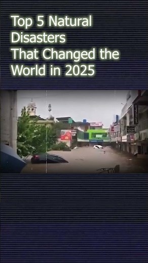 Top 5 Natural Disasters That Changed the World in 2025 Part 2