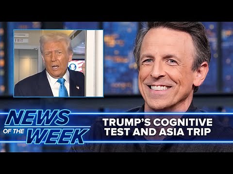 Trump Takes Cognitive Test, Goes on Lavish Asia Trip: Late Night News of the Week
