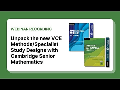 Unpack the new VCE Methods/Specialist Study Designs with Cambridge Senior Mathematics