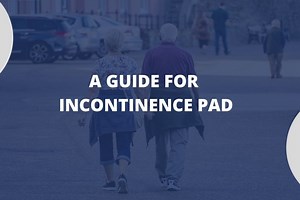 Incontinence Pad: A Complete Guide