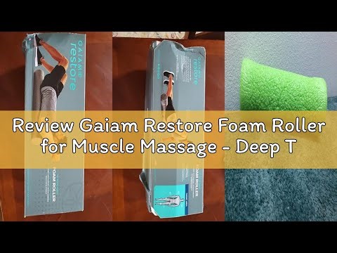 Review Gaiam Restore Foam Roller for Muscle Massage - Deep Tissue Muscle Massager for Sore Muscles &