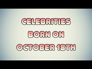 Celebrities born on October 18th