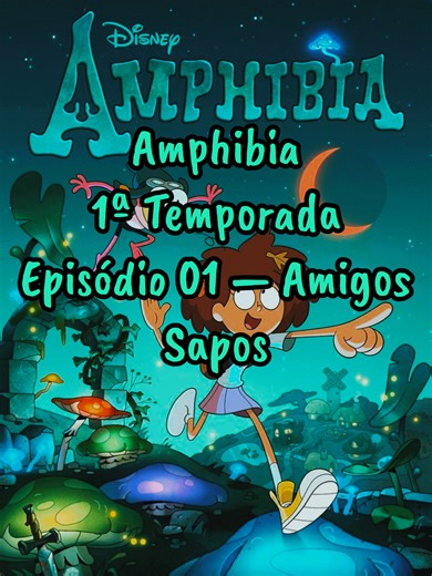 Amphibia|Stagione01.Episodio01 – Amigos Sapos #Season01 2️⃣0️⃣2️⃣6️⃣ 📆2026/01/10⏰16:20 #2026tiktok🔥💥