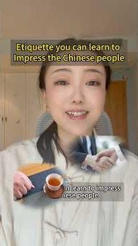 3 etiquettes to impress local Chinese people